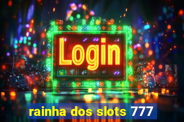 rainha dos slots 777